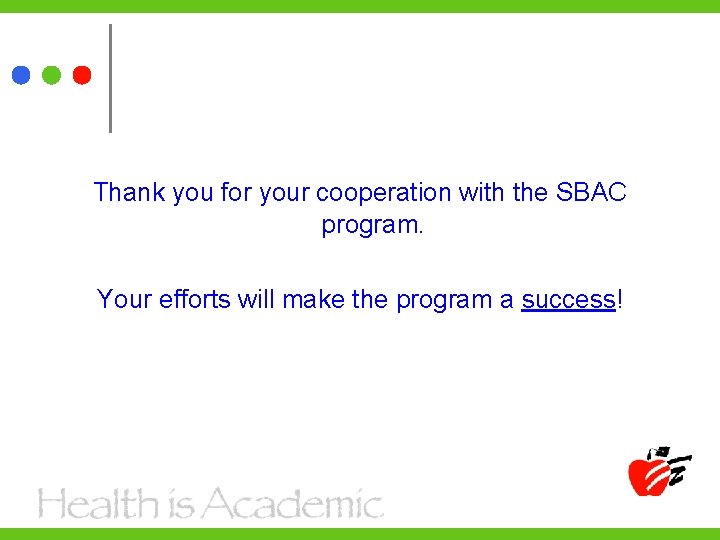 Thank you for your cooperation with the SBAC program. Your efforts will make the