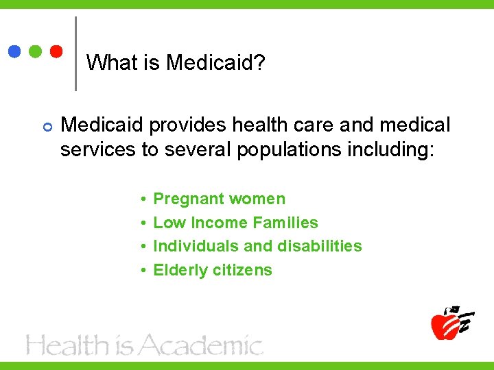 What is Medicaid? Medicaid provides health care and medical services to several populations including: