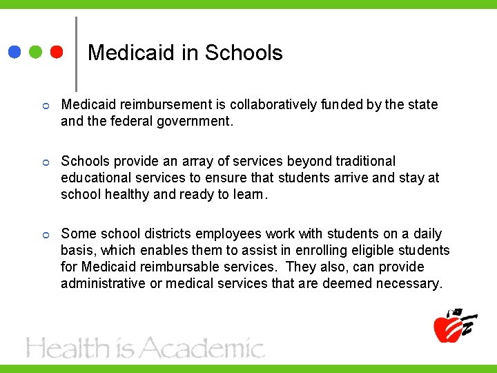 Medicaid in Schools Medicaid reimbursement is collaboratively funded by the state and the federal