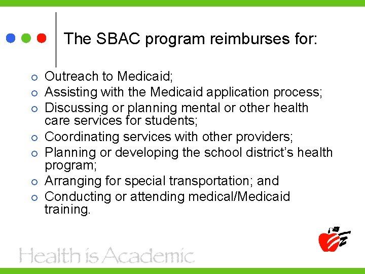 The SBAC program reimburses for: Outreach to Medicaid; Assisting with the Medicaid application process;