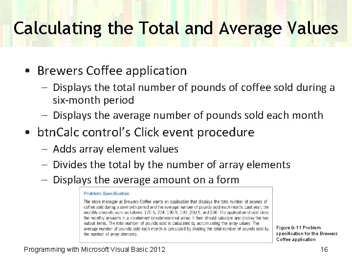 Calculating the Total and Average Values • Brewers Coffee application – Displays the total
