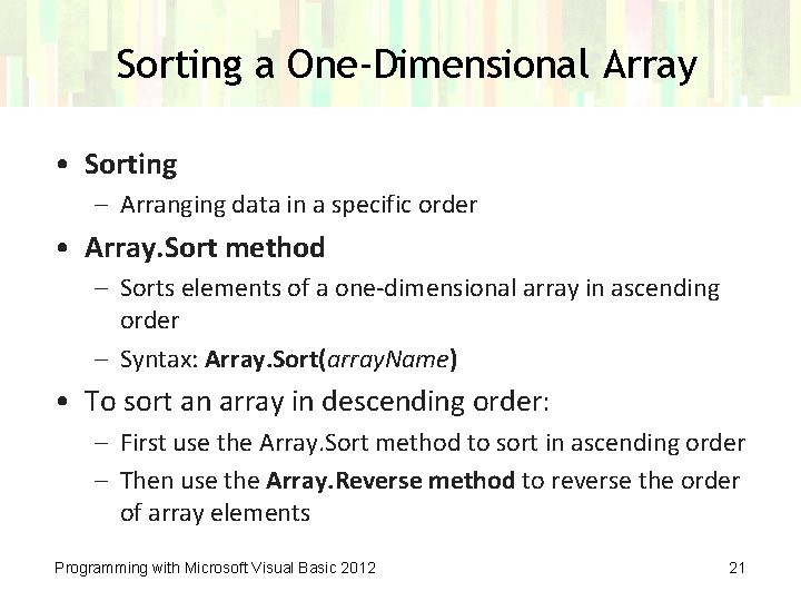 Sorting a One-Dimensional Array • Sorting – Arranging data in a specific order •