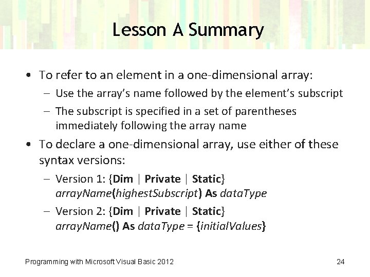 Lesson A Summary • To refer to an element in a one-dimensional array: –