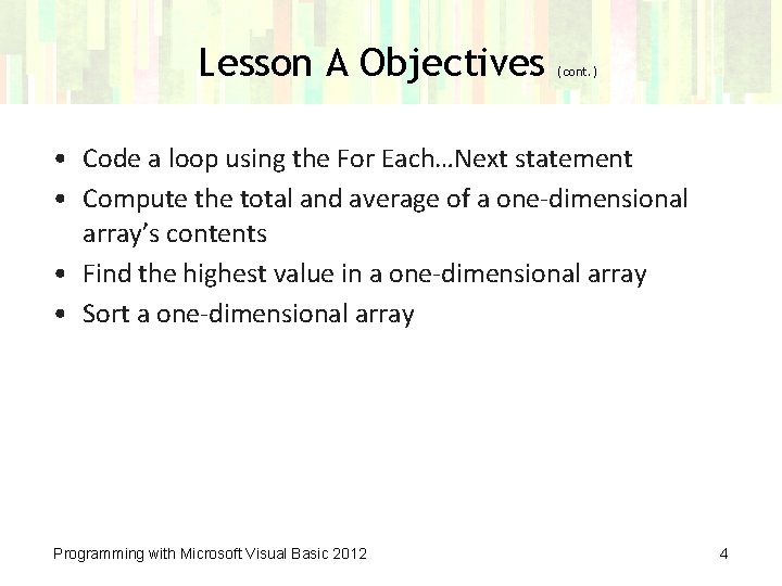 Lesson A Objectives (cont. ) • Code a loop using the For Each…Next statement