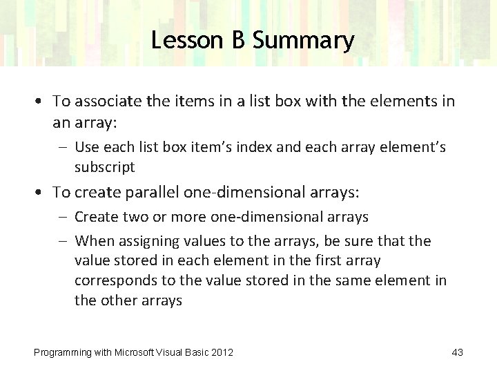 Lesson B Summary • To associate the items in a list box with the