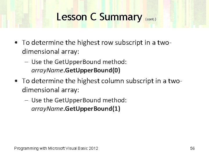 Lesson C Summary (cont. ) • To determine the highest row subscript in a