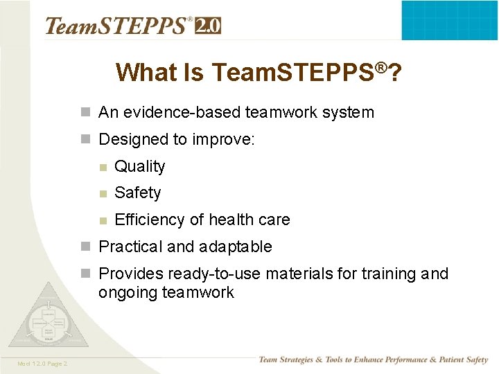 What Is Team. STEPPS®? n An evidence-based teamwork system n Designed to improve: n