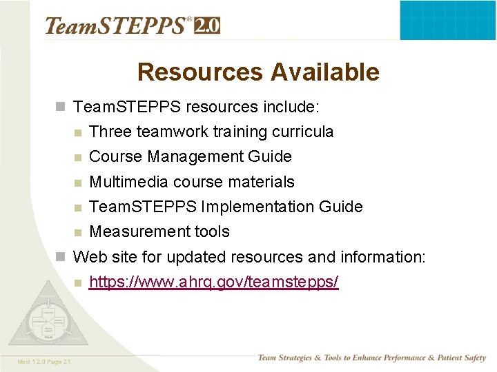 Resources Available n Team. STEPPS resources include: n Three teamwork training curricula n Course