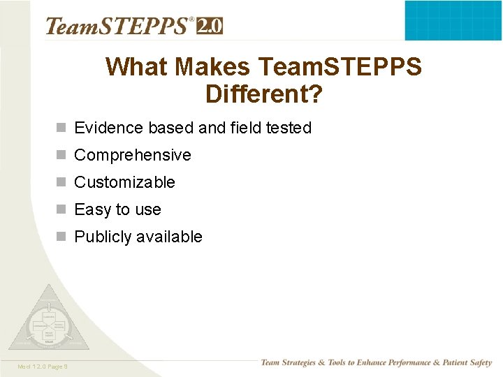 What Makes Team. STEPPS Different? n Evidence based and field tested n Comprehensive n