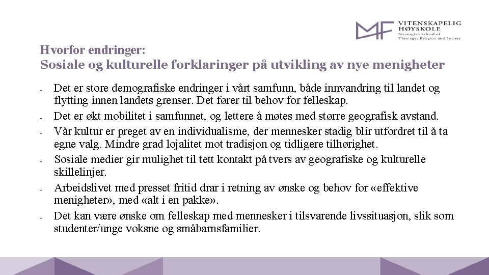 Hvorfor endringer: Sosiale og kulturelle forklaringer på utvikling av nye menigheter - - -