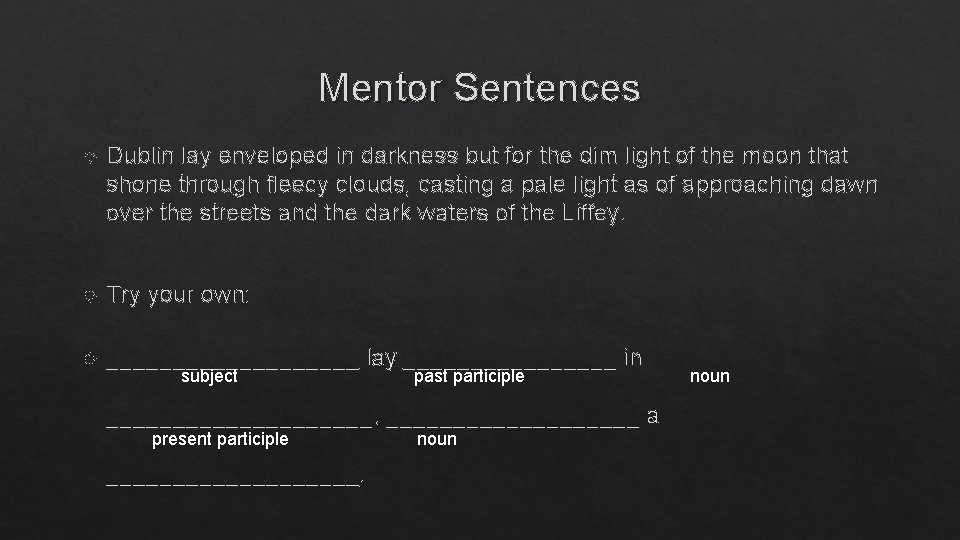 Mentor Sentences Dublin lay enveloped in darkness but for the dim light of the