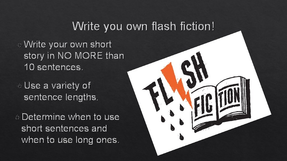 Write you own flash fiction! Write your own short story in NO MORE than