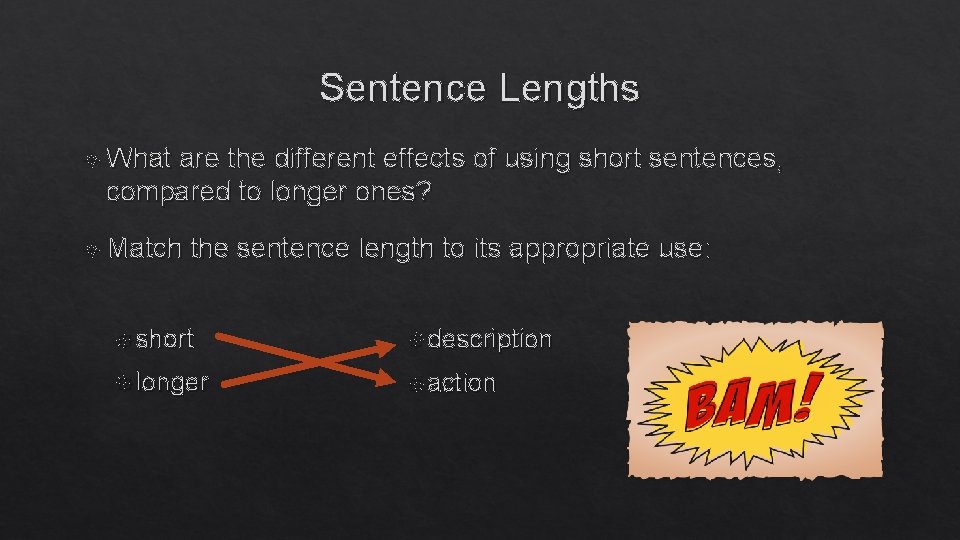 Sentence Lengths What are the different effects of using short sentences, compared to longer