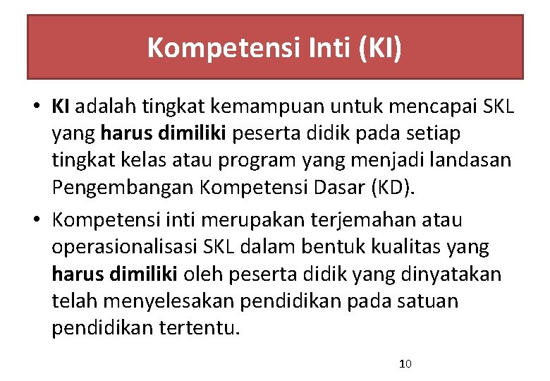 Kompetensi Inti (KI) • KI adalah tingkat kemampuan untuk mencapai SKL yang harus dimiliki