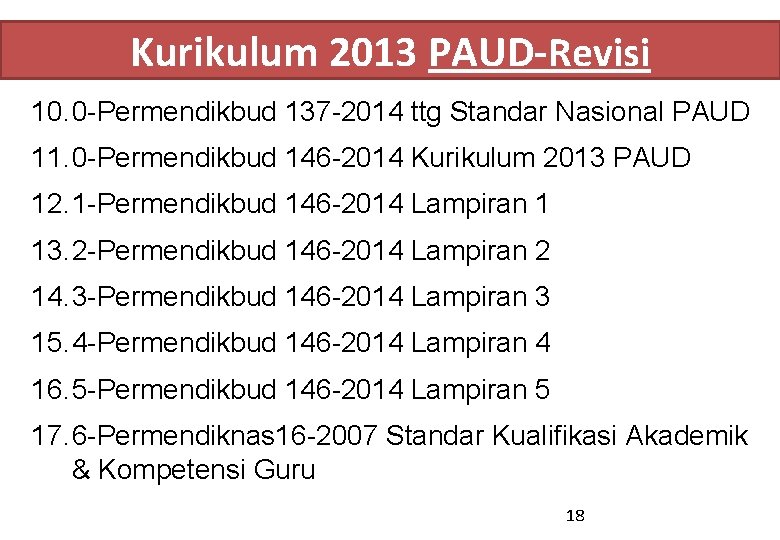 Kurikulum 2013 PAUD-Revisi 10. 0 -Permendikbud 137 -2014 ttg Standar Nasional PAUD 11. 0