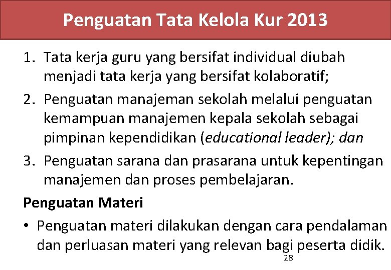 Penguatan Tata Kelola Kur 2013 1. Tata kerja guru yang bersifat individual diubah menjadi