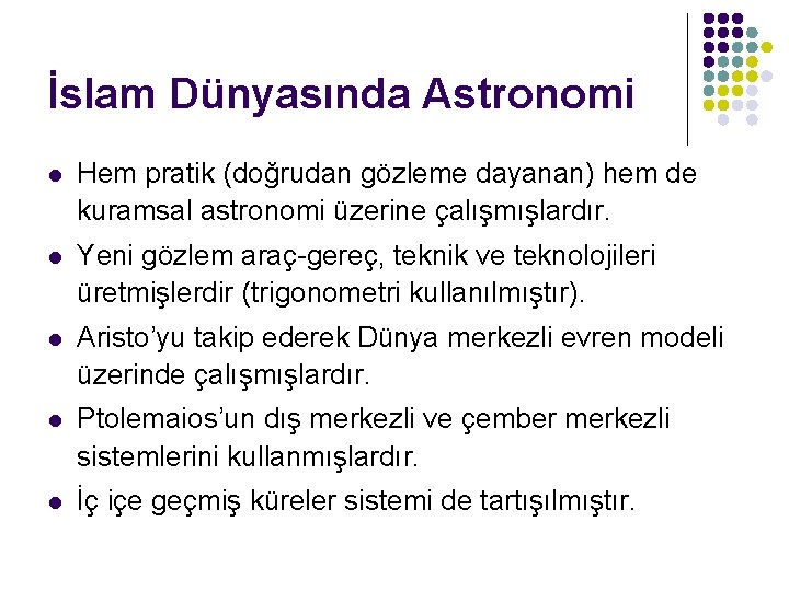 İslam Dünyasında Astronomi l Hem pratik (doğrudan gözleme dayanan) hem de kuramsal astronomi üzerine