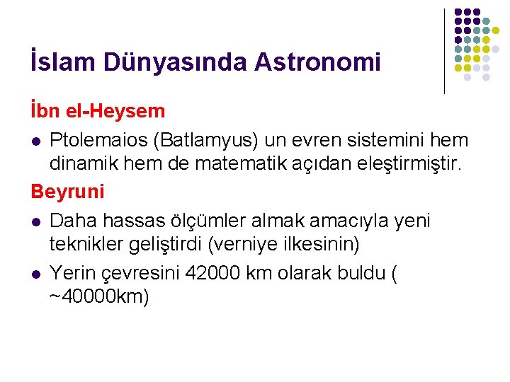 İslam Dünyasında Astronomi İbn el-Heysem l Ptolemaios (Batlamyus) un evren sistemini hem dinamik hem