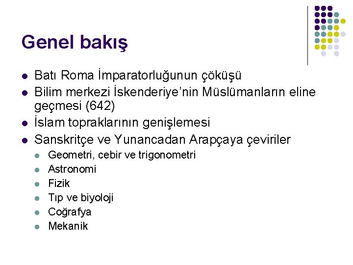 Genel bakış l l Batı Roma İmparatorluğunun çöküşü Bilim merkezi İskenderiye’nin Müslümanların eline geçmesi