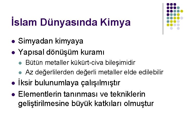 İslam Dünyasında Kimya l l Simyadan kimyaya Yapısal dönüşüm kuramı l l Bütün metaller