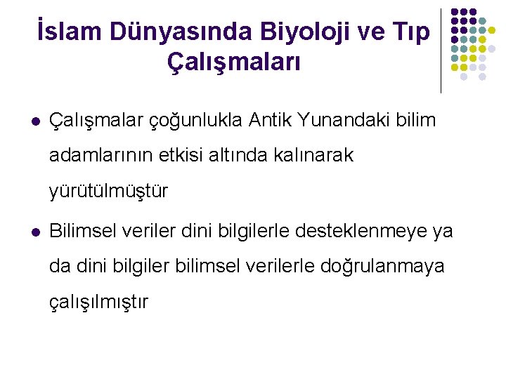 İslam Dünyasında Biyoloji ve Tıp Çalışmaları l Çalışmalar çoğunlukla Antik Yunandaki bilim adamlarının etkisi