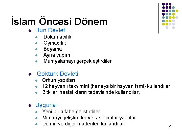 İslam Öncesi Dönem l Hun Devleti l l l Göktürk Devleti l l Dokumacılık