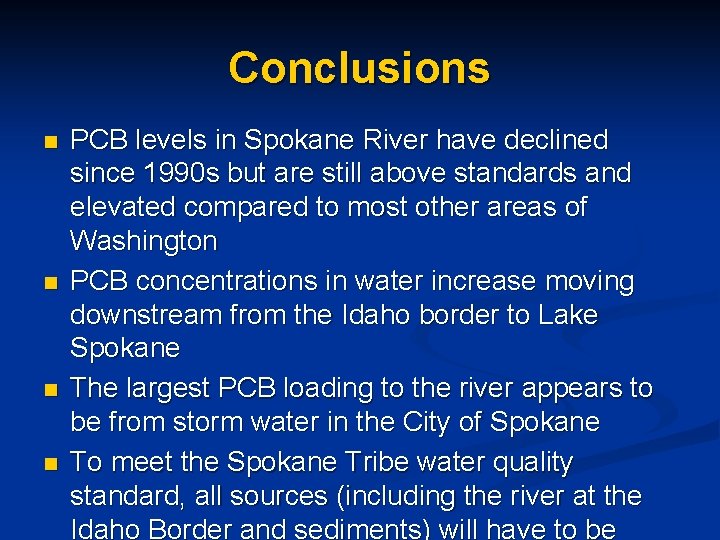 Conclusions n n PCB levels in Spokane River have declined since 1990 s but