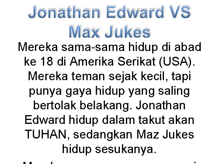 Jonathan Edward VS Max Jukes Mereka sama-sama hidup di abad ke 18 di Amerika