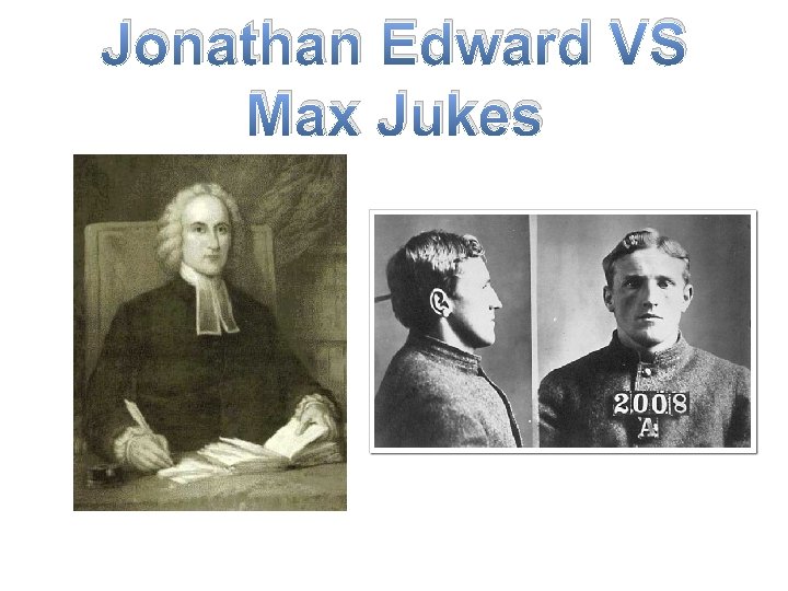 Jonathan Edward VS Max Jukes 