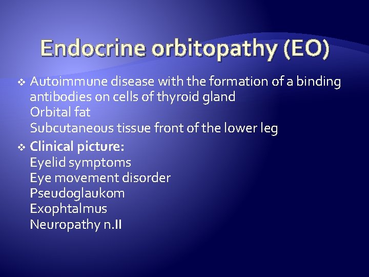 Endocrine orbitopathy (EO) Autoimmune disease with the formation of a binding antibodies on cells