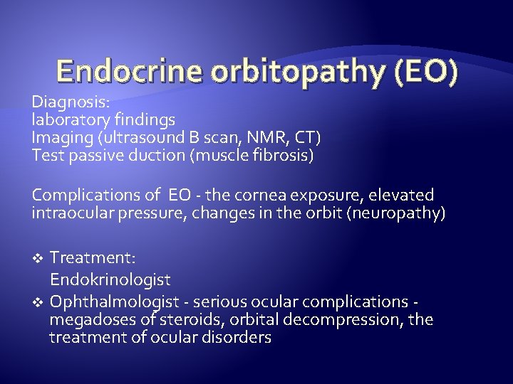 Endocrine orbitopathy (EO) Diagnosis: laboratory findings Imaging (ultrasound B scan, NMR, CT) Test passive