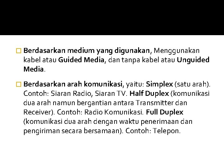 � Berdasarkan medium yang digunakan, Menggunakan kabel atau Guided Media, dan tanpa kabel atau