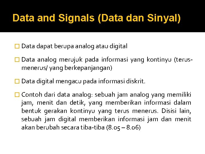 Data and Signals (Data dan Sinyal) � Data dapat berupa analog atau digital �