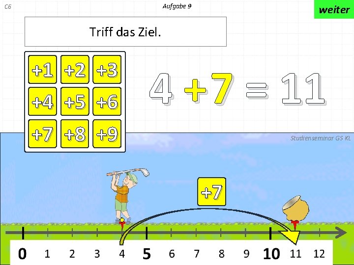 Aufgabe 9 weiter Triff das Ziel. +1 +4 +7 +2 +5 +8 +3 +6