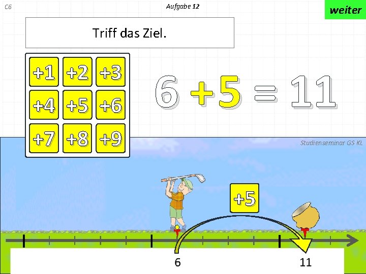 Aufgabe 12 weiter Triff das Ziel. +1 +4 +7 +2 +5 +8 +3 +6