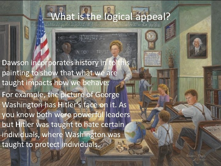 What is the logical appeal? Dawson incorporates history in to this painting to show