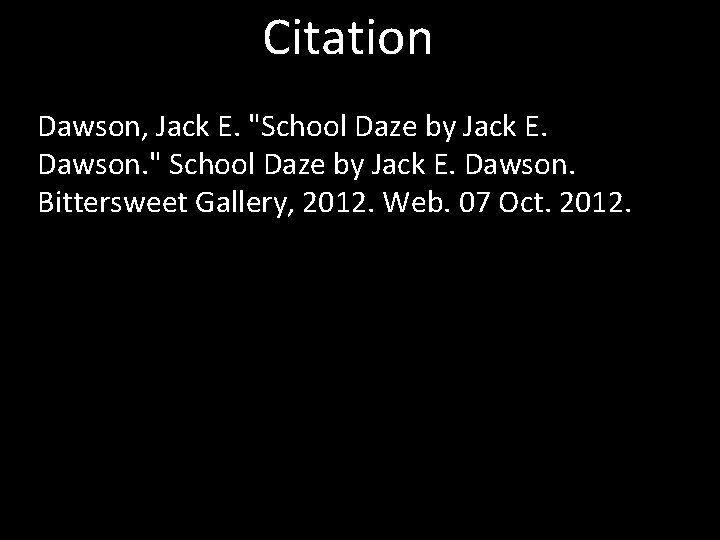 Citation Dawson, Jack E. "School Daze by Jack E. Dawson. " School Daze by