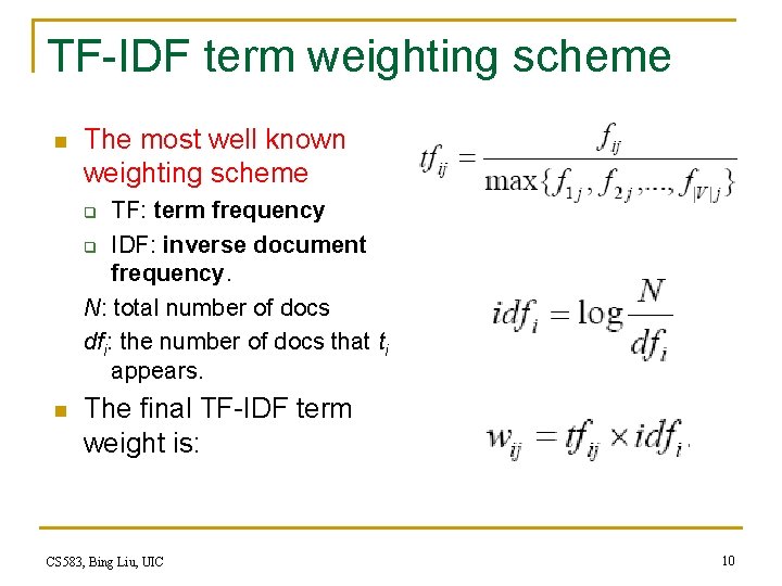 TF-IDF term weighting scheme n The most well known weighting scheme TF: term frequency