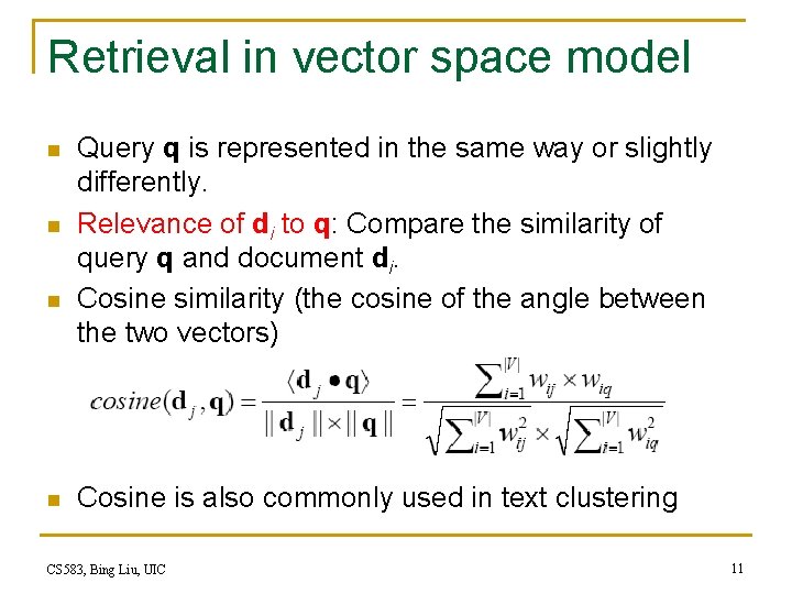 Retrieval in vector space model n n Query q is represented in the same