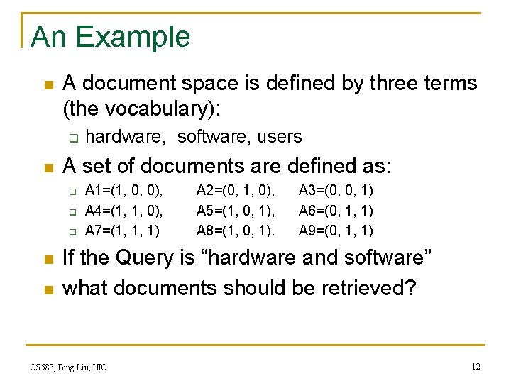 An Example n A document space is defined by three terms (the vocabulary): q