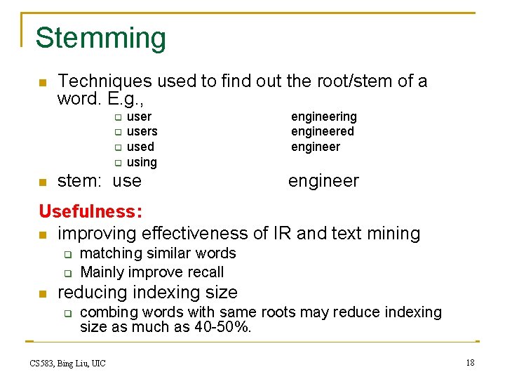 Stemming n Techniques used to find out the root/stem of a word. E. g.