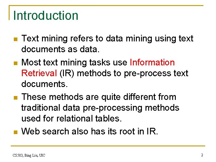 Introduction n n Text mining refers to data mining using text documents as data.