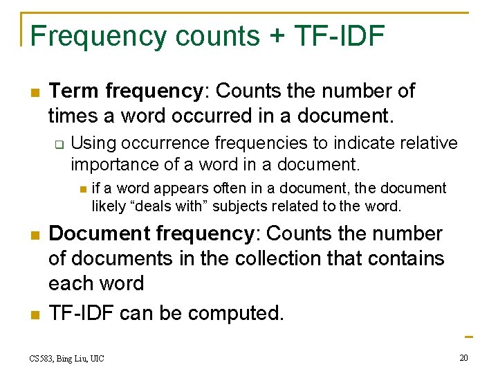 Frequency counts + TF-IDF n Term frequency: Counts the number of times a word