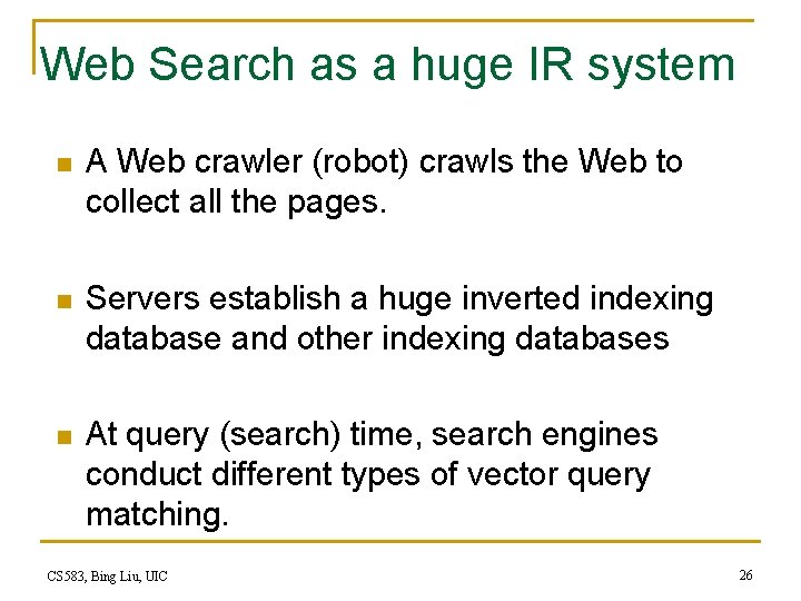Web Search as a huge IR system n A Web crawler (robot) crawls the