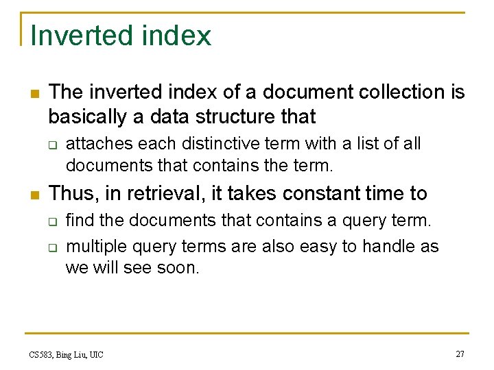 Inverted index n The inverted index of a document collection is basically a data