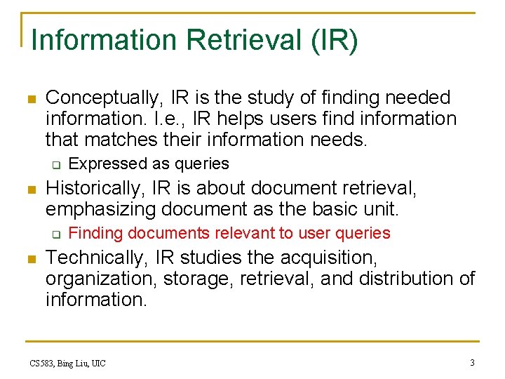 Information Retrieval (IR) n Conceptually, IR is the study of finding needed information. I.