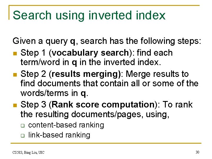 Search using inverted index Given a query q, search has the following steps: n