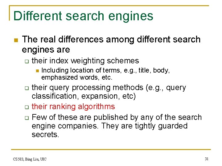Different search engines n The real differences among different search engines are q their