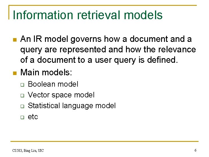 Information retrieval models n n An IR model governs how a document and a