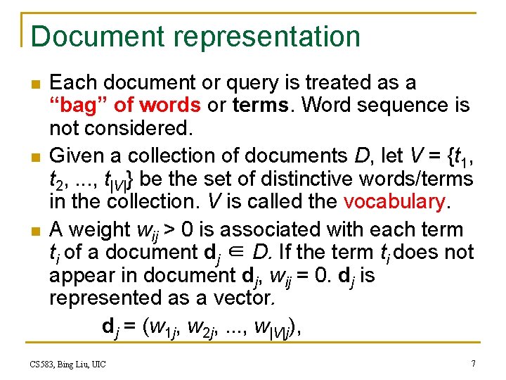 Document representation n Each document or query is treated as a “bag” of words